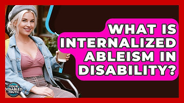 What Is Internalized Ableism In Disability? - Your Disabled Truth