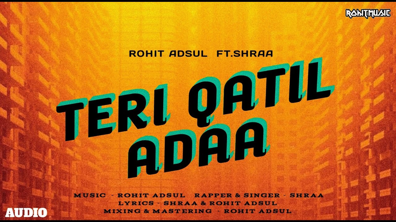 TERI QATIL ADAA - Rohit Adsul Ft.ShrAA (OFFICIAL AUDIO)