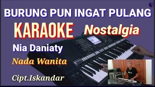BURUNG PUN INGAT PULANG ~ Nia Daniaty | Karaoke Nada Wanita | Lirik HD