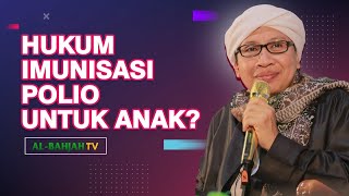 Hukum Imunisasi Polio untuk Anak menurut Islam? | Buya Yahya