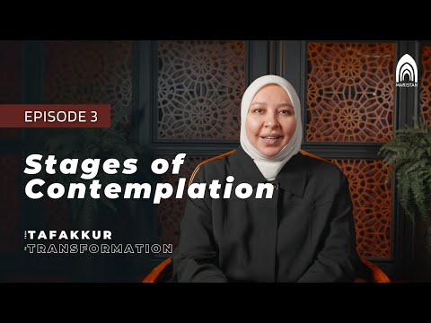 Stages of Contemplation | Ep 3 | From Tafakkur to Transformation: A Maristan Series on Contemplation