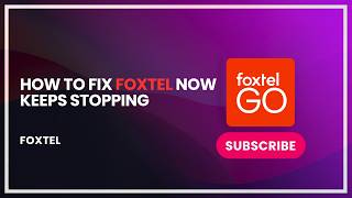 How to Fix Foxtel Now Keeps Stopping