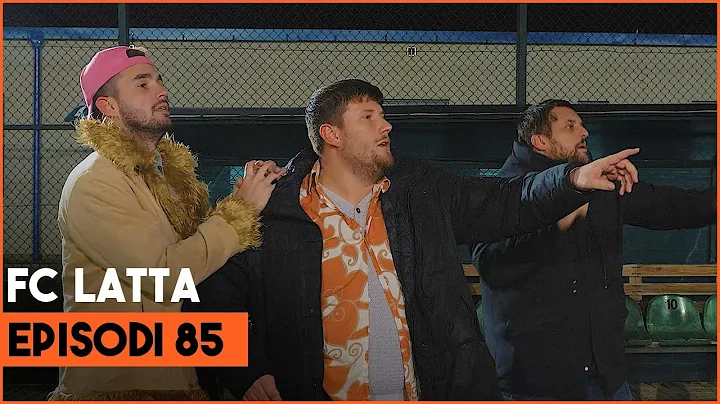 FC LATTA - Episodi 85