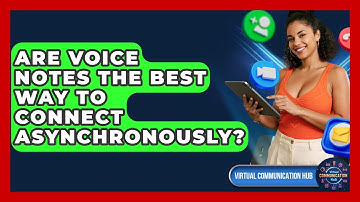 Are Voice Notes The Best Way To Connect Asynchronously? - Virtual Communication Hub