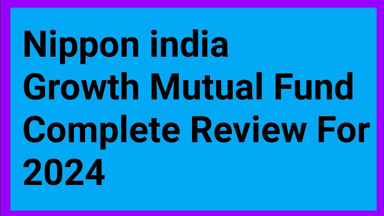 Nippon India Growth Mutual Fund Complete Review For 2024. Best mid cap
