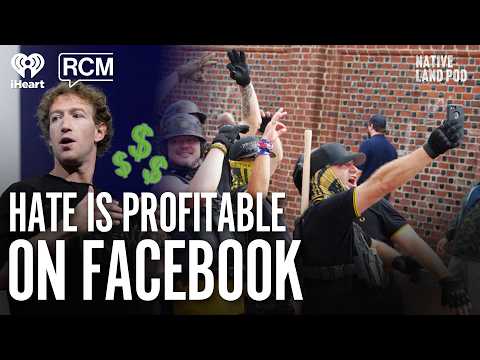 Facebook Decided to Line White Nationalists’ Pockets | Native Land Pod 144