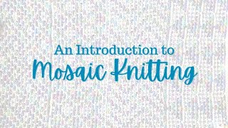 An Introduction to Mosaic Knitting (1/2) | Russian Stitch | Spring Stitch Sampler Knit Along