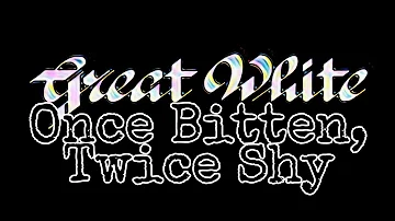 GREAT WHITE - Once Bitten, Twice Shy (Lyric Video)