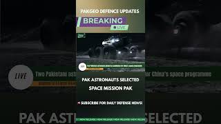 Two Pakistani Astronauts Selected for China Space Program #geopolitics #defensebudget #defensenews