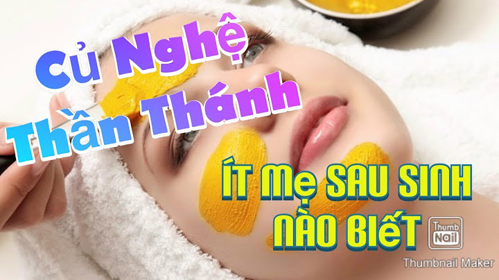 Sau sinh bôi nghệ tươi lên mặt có tốt không