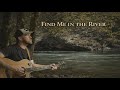 Find Me in the River