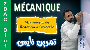 2BAC Biof | Mouvement de Rotation + Projectile : Exercice + Correction avec Pr. Noureddine