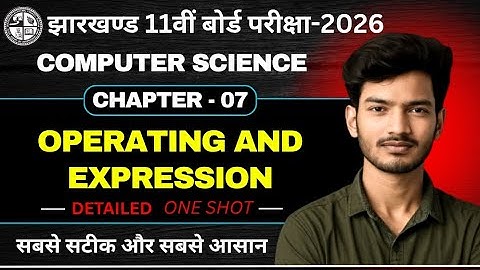 Class 11th Computer Science | Operating & Expression🔥|Chapter 07 |ONE SHOT |Jac Board & Bihar board 