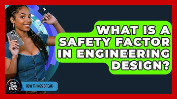 What Is A Safety Factor In Engineering Design? - How Things Break