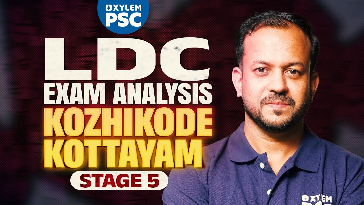 LDC Exam Analysis - Stage 5 | LDC Kozhikode & Kottayam | Xylem PSC
