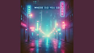 Where Did You Go