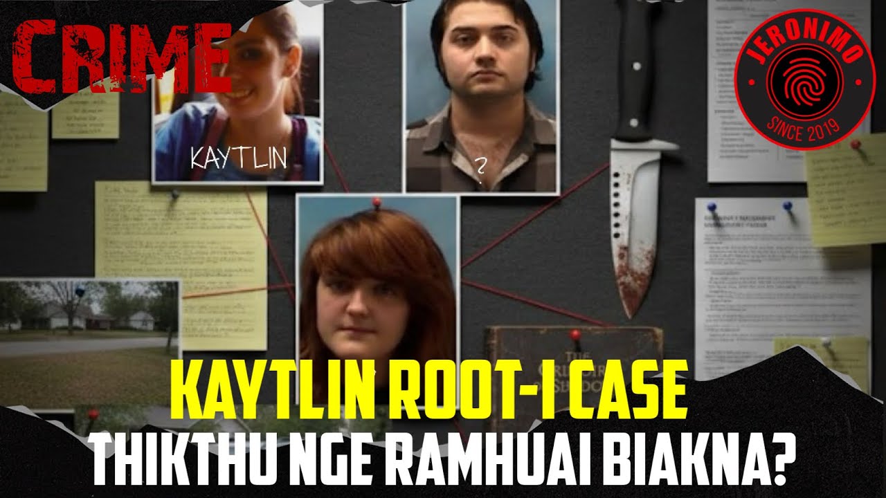 Crime- |Kaytlin Root| Thikthu nge Ramhuai? 