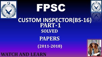 Custom Inspector Solved Paper (FPSC,PPSC, OTS, NTS,PTS. CSS) Lesson # 01\WATCH AND LEARN