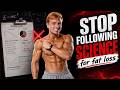 Scientific Fat Loss Advice Is Keeping You Fat