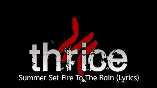 Thrice - Summer Set Fire to the Rain (Lyrics)