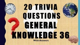20 Trivia Questions (General Knowledge) No. 36