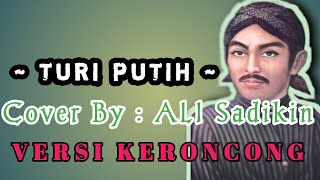 Sholawat TURI TURI PUTIH lirik Cover By ALI SADIKIN Versi KERONCONG