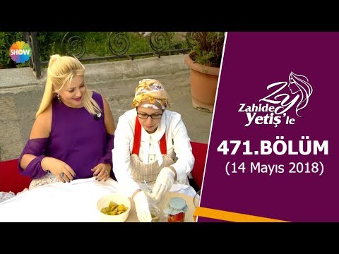 Zahide Yetiş'le 471. Bölüm | 14 Mayıs 2018