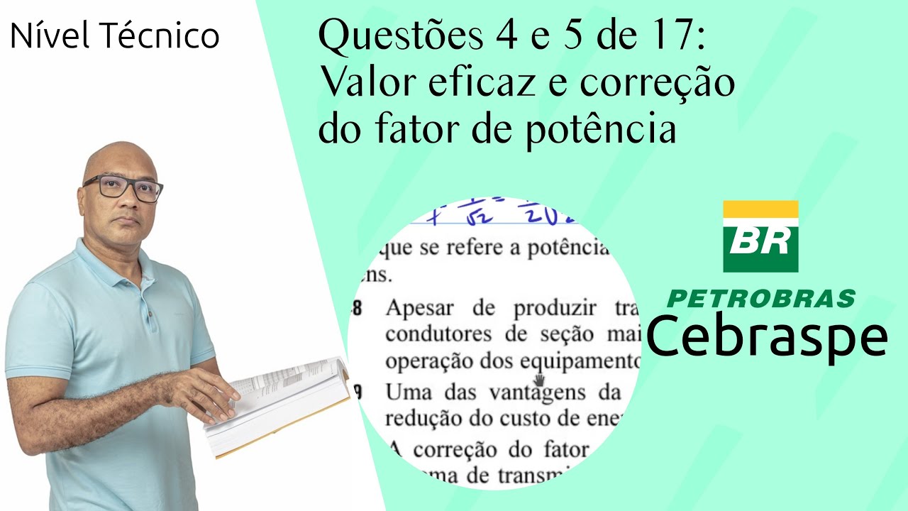 Circuitos, eletromagnetismo e máquinas (Q04 e Q05- Petrobras/Cebraspe) - Vef e correção de FP