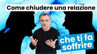 Perché non riesci a chiudere una relazione che ti fa soffrire | Filippo Ongaro