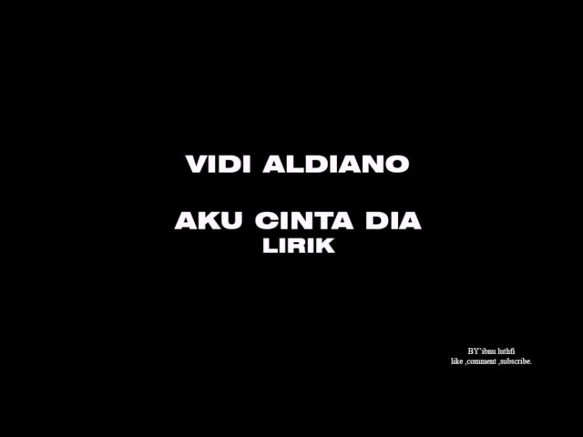 Vidi Aldiano -AKU CINTA DIA LIRIK class=