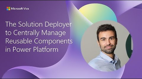 The Solution Deployer to Centrally Manage Reusable Components in Power Platform