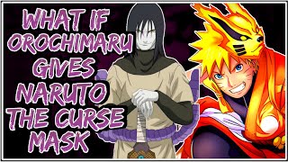 What If Orochimaru Gives Naruto The Curse Mask || Part1 ||