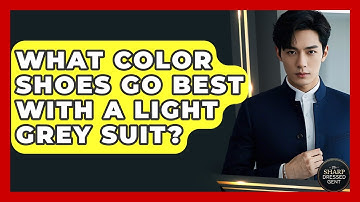 What Color Shoes Go Best With A Light Grey Suit? - The Sharp Dressed Gent