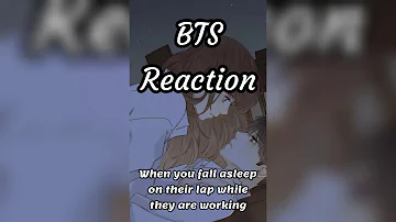 BTS Reaction 😍🥰 (When you fall asleep on their lap while they are working)🥰🫠