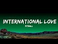 1 Hour |  Pitbull - International Love (Lyrics) ft. Chris Brown  - Lyrical Melody