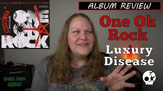 One Ok Rock - Luxury Disease | Album Review ワンオクロック