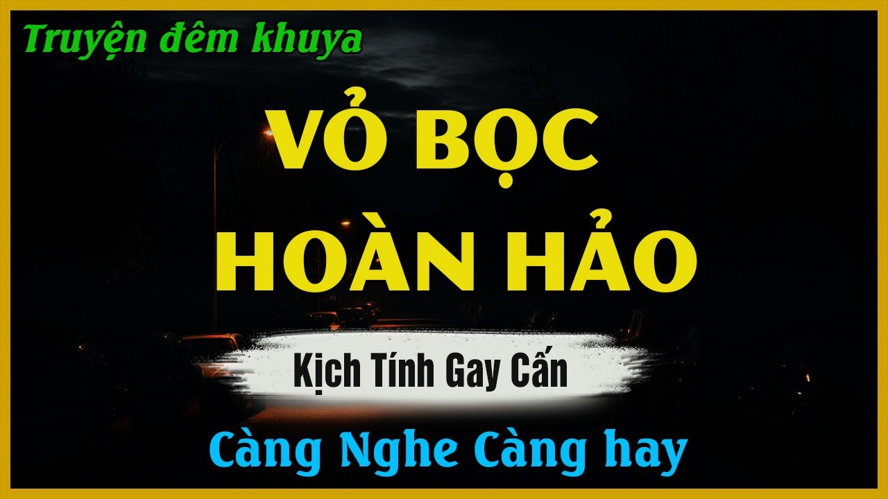 Truyện Đêm Khuya Hay - VỎ BỌC HOÀN HẢO - Đọc Truyện Đêm Khuya