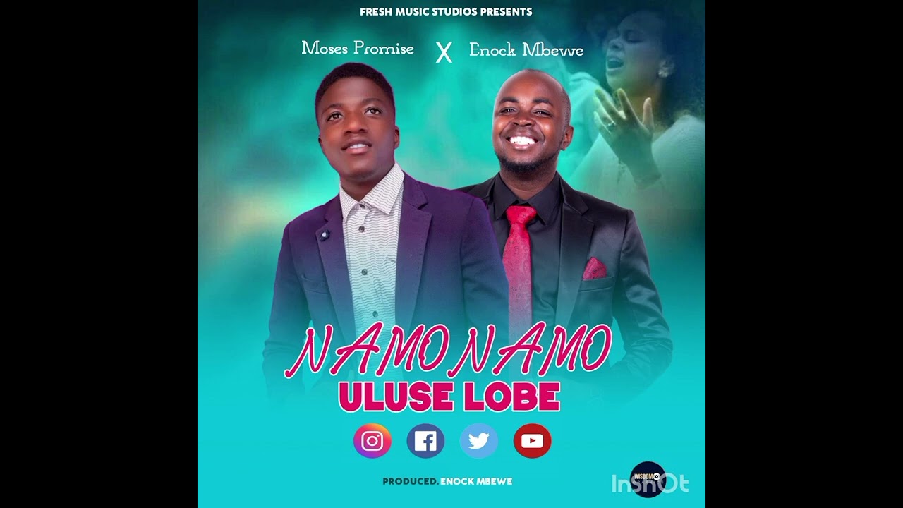 NAMONAMO ULUSE LOBE Official Adio Moses Promise ft Enock Mbewe Zambian music 2023