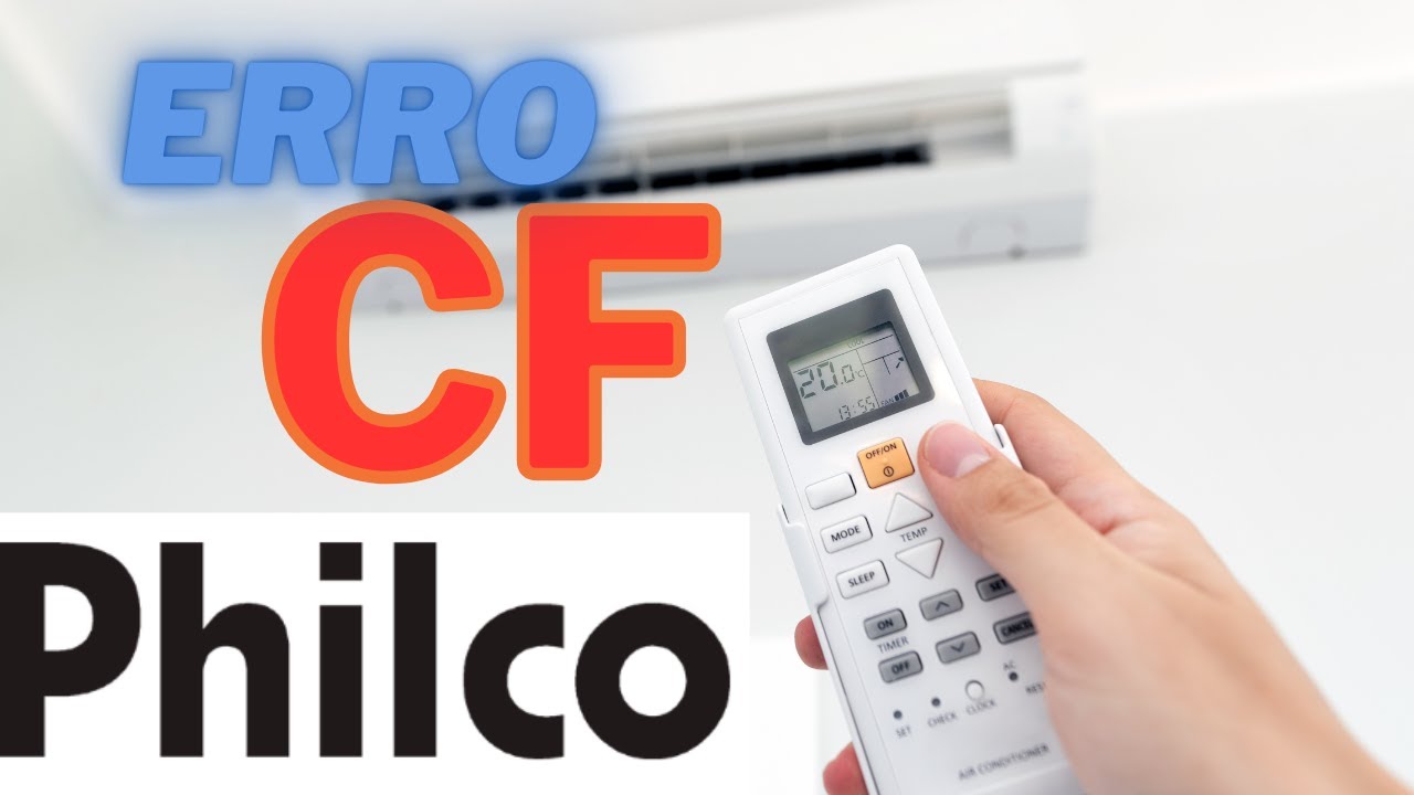 Erro CF -  Ar Condicionado Philco