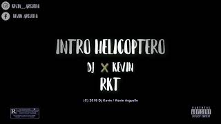 INTRO HELICÓPTERO ❌RKT ❌ DJ KEVIN