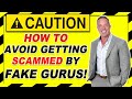 ⚠️ How To Avoid Getting SCAMMED By FAKE Gurus!!!⚠️