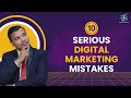 Avoid these 10 serious digital marketing mistakes