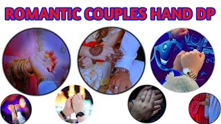 Romantic Couple's Hand Dp/Cute Couple Dpz for WhatsApp # Couples#Dp pic Images For Profile