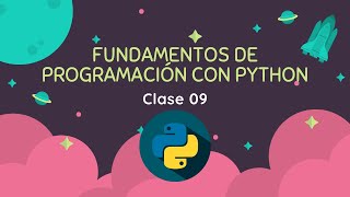 Fundamentos de programación con Python - Clase 09