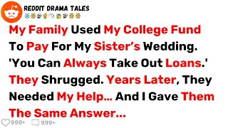 My Family Used My College Fund To Pay For My Sister’s Wedding. Years Later... - Best Reddit Stories