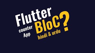 State Management with Bloc flutter_bloc & Bloc Pattern | Counter App Hindi Urdu