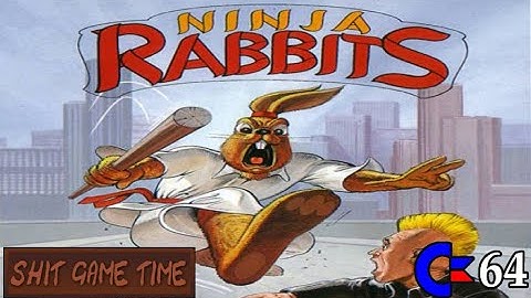 SHIT GAME TIME: NINJA RABBITS (C64 - Contains Swearing!)