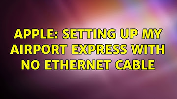 Apple: Setting up my AirPort Express with no ethernet cable