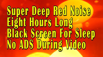 Super Deep Red Noise [8 Hours] Black Screen For Sleeping - No Ads During Video - Tinnitus Relief