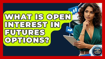 What Is Open Interest In Futures Options? - Stock and Options Playbook
